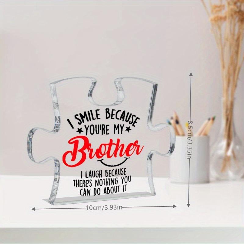Gift for brothers: "I smile, because you are my brother" acrylic tabletop decoration brother plaque