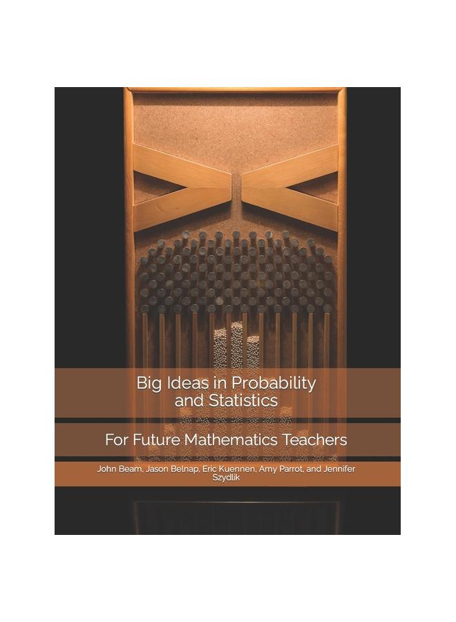 The Big Ideas In Probability and Statistics : For Future Mathematics Teachers Book