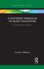 Kniha A Different Paradigm In Music Education : Re-examining the Profession
