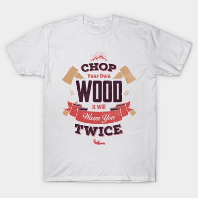 T Shirt Women Chop Your Own Wood Harajuku Print Kawaii Tshirt Summer Short Sleeve Female T-Shirt Top Tee