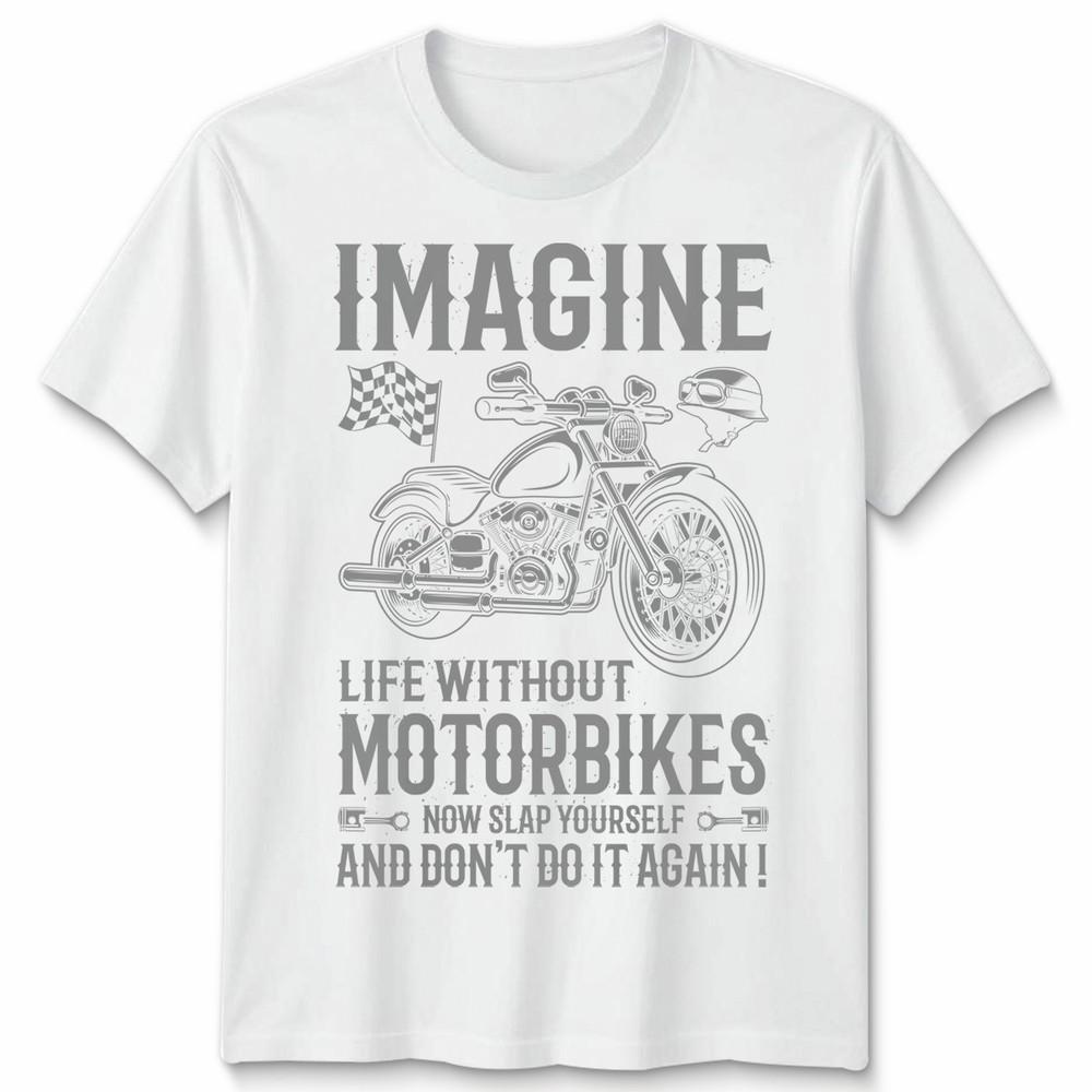 Biker Imagine Unisex T Shirt Life Without Motorbikes Bike Motorcycle Graphic Tee