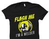 Flash Me I'm A Welder Shirt. Funny Welder Gift. Gift for Welder. Shirt for Welder. Welding Shirt. Gifts for Welders. Trades Shirt #OS5825