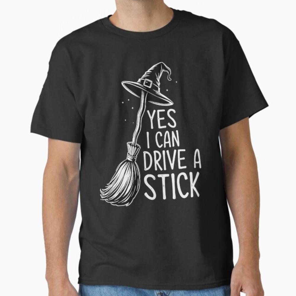 Yes I Can Drive A Stick Funny Halloween Spooky Witch T-Shirt Unisex T-Shirt
