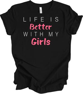 Life Is Better With My Girls Shirt Girl Mom Gift Tee Female Friend Group Pink