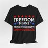 Freedom Means Mind Your Own Business Tshirt Patriotic Graphic Tee