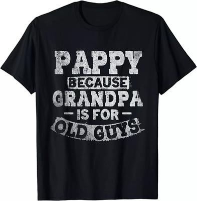 Pappy Because Grandpa Is For Old Guys Fathers Day Gift Unisex T-Shirt S-4XL