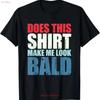 NEU LIMITIERT Lässt mich dieses T-Shirt kahl aussehen Design Beste S 3XL vintage Gewaschen Bequem Leicht dehnbar