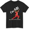 50th Birthday I Can Kick Stretch Kick T-shirt