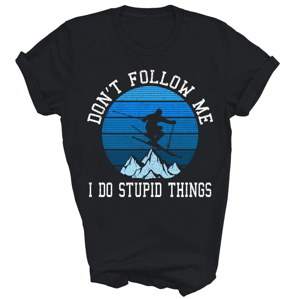 Ski Don't Follow Me Skiing Freestyle Funny Skier Unisex Shirt Gift