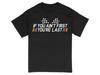 Racing Quote T Shirt If You Ain First Re Last Checkered Flag Car Enthusiast Motorsport Apparel