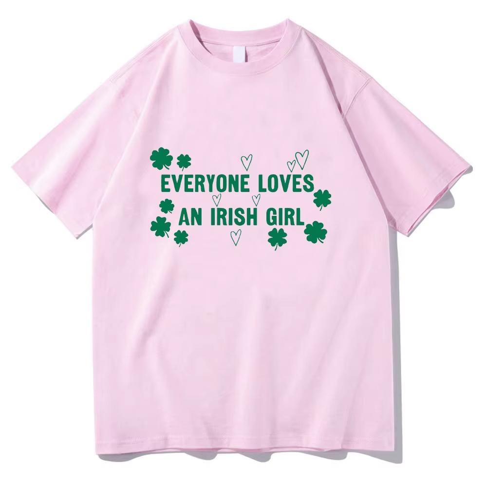 Everyone Loves An Irish Girl Tee St Patricks Day Gift Tee St Paddys Day Unisex Comfortable pure Cotton Clothing Short Sleeve Top