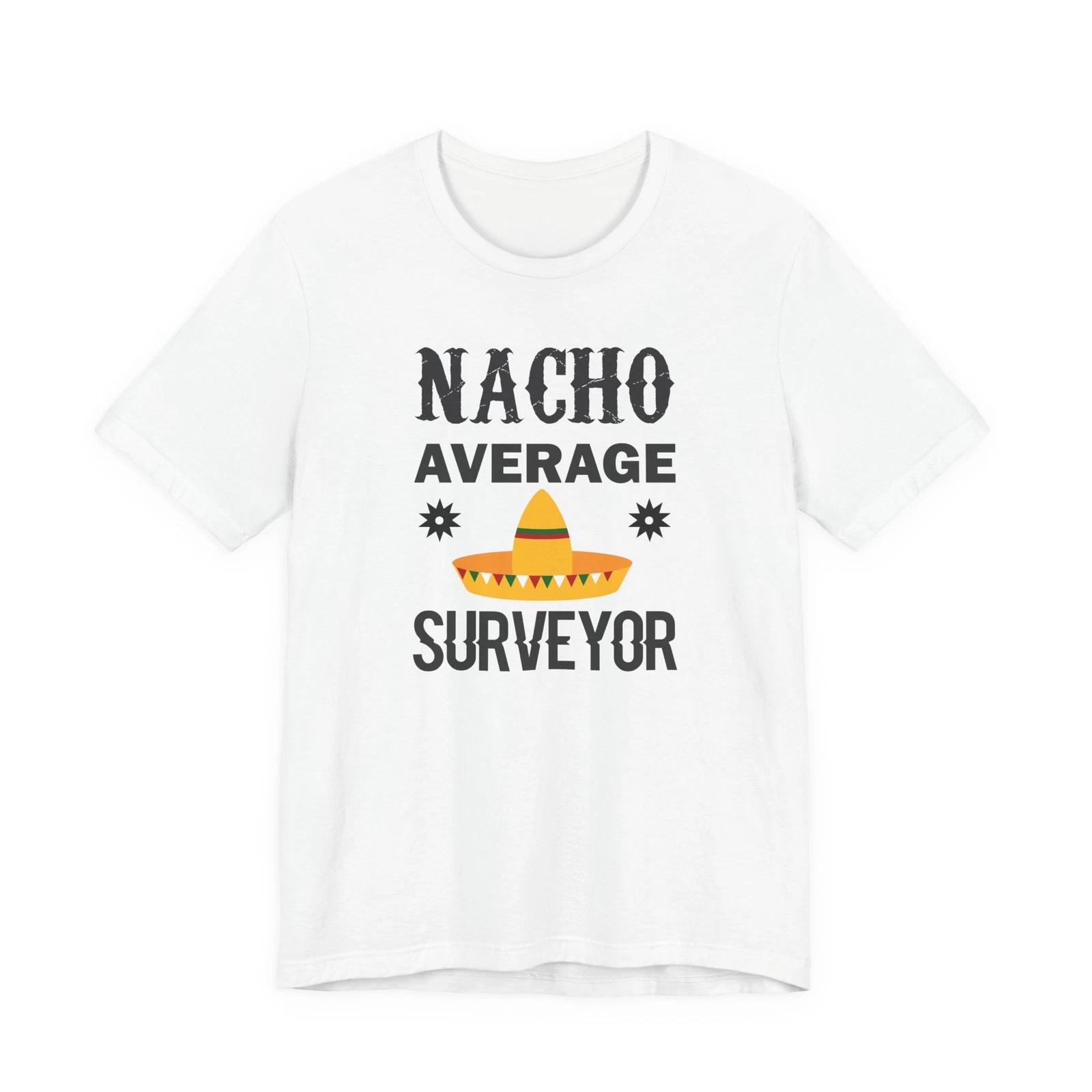 Nacho Average Surveyor T-Shirt Land Surveyor Gifts 4XL