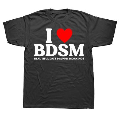Funny I Love Bdsm Sex Adult Joke Graphic T-shirts Men Women's Fashion Casual Tshirt 100% Cotton Loose Oversized T Shirt