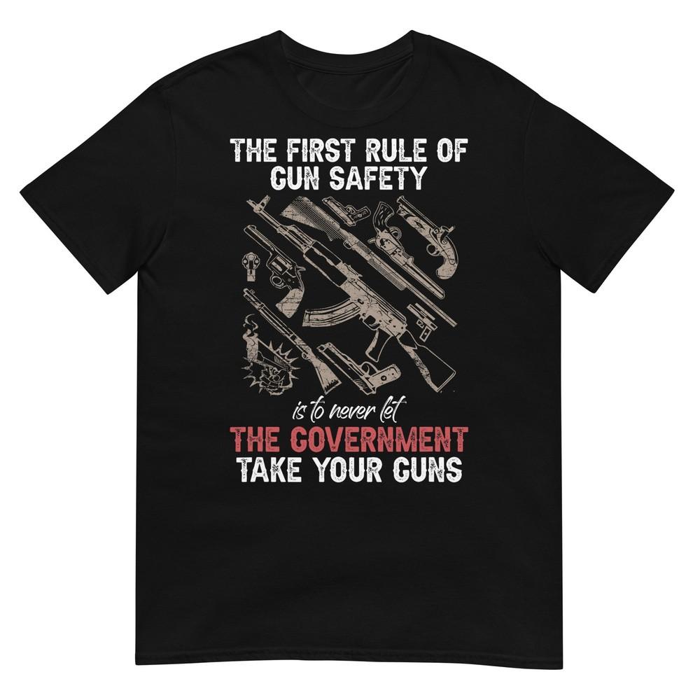 First Rule Of Gun Safety Funny Governunisext Tshirt