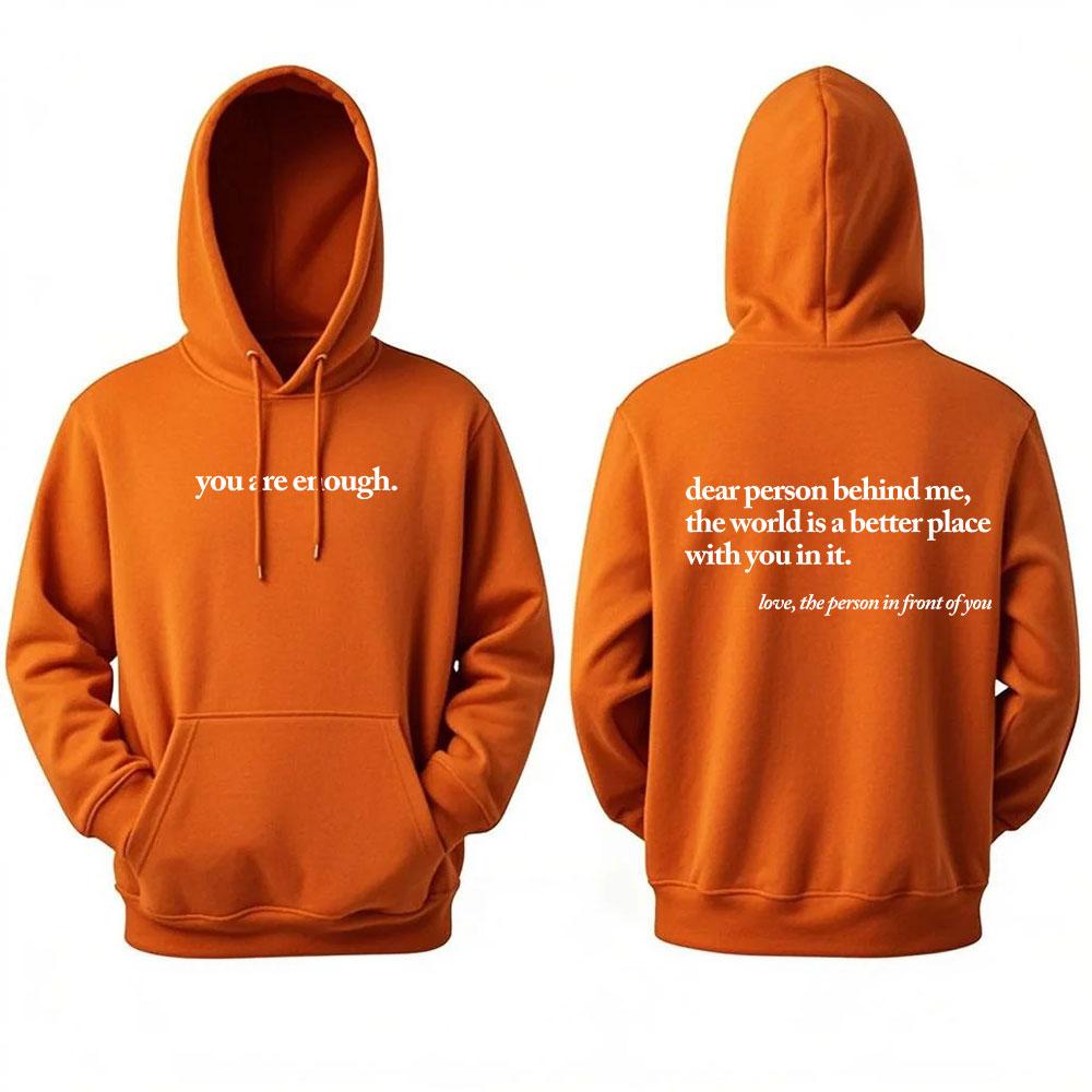 Dear Person Behind Me World Is A Better Place You Are Enough Unisex Pullover Hoodie Autumn and Winter Warm Long-sleeved Hoodies