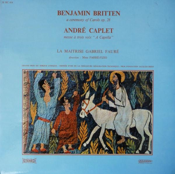 

LP Record LA MAITRISE GABRIEL FAURE ANDRÉ CAP - Benjamin Britten A Ceremony Of Car 30RC614 MUSIDISC 1976 France Classical Used
