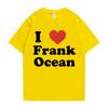 I Love Frank T-shirts Unisex Women Blond Hip Hop Trend Tshirt Ocean Fashion Oversized T Shirt Rapper Short Sleeve Unisex Streetwear