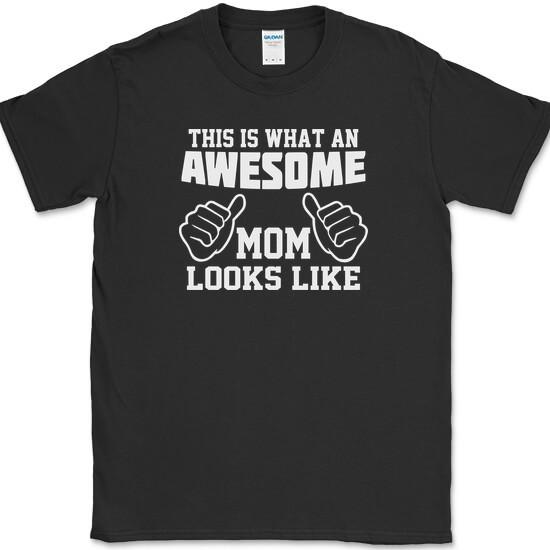 This Is What An Awesome Mom Looks Like T-Shirt Mothers Day Funny Gift Parent Tee M