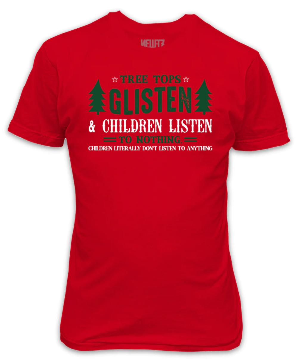 

Tree Tops Glisten Children Listen to Nothing Red T-Shirt Funny Christmas Top S