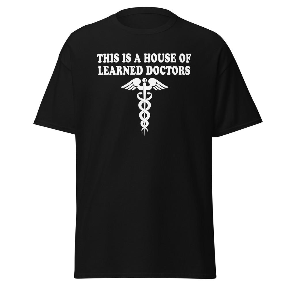 This Is A House Of Learned Doctors - Step Brothers Movie Quote Shirt - Unisex Unisex T-Shirt XL