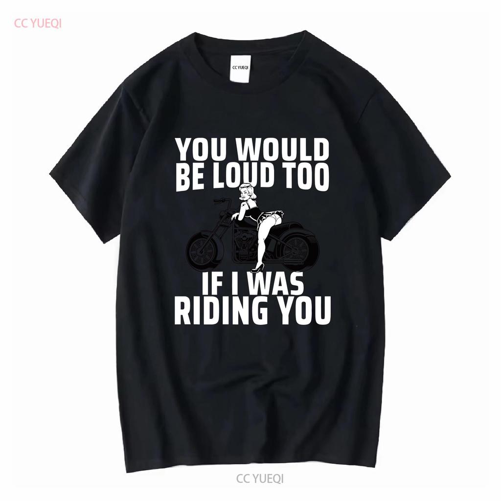 You Would Be Loud Too If I Was Riding Ladies' Crewneck T Shirt long sleeves vintage Washed Comfortable Casual Breathable Soft