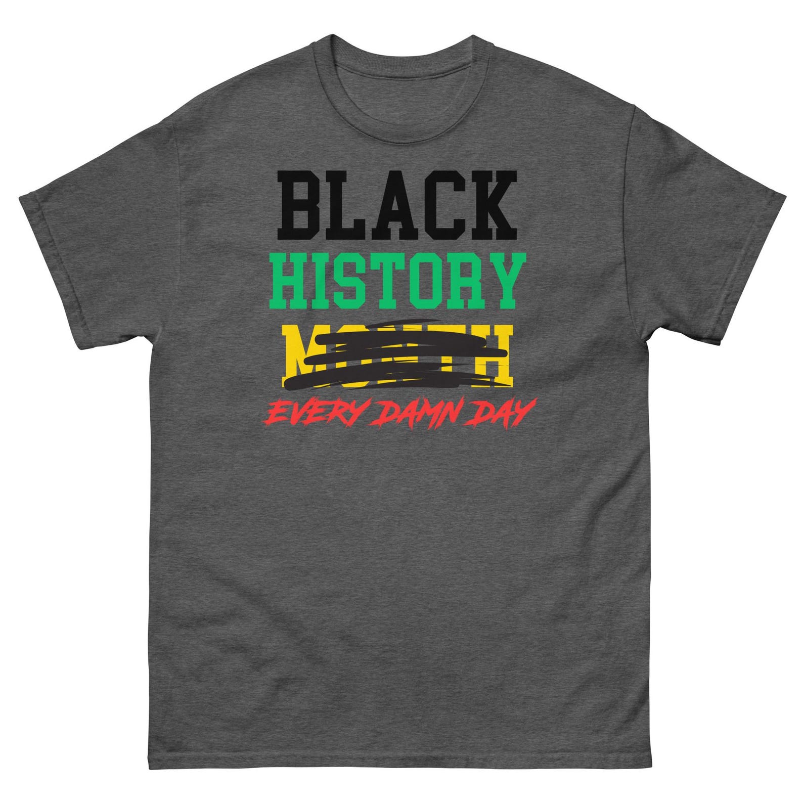 Celebrate Black History Every Day - Inspirational Unisex Quote T-Shirt S
