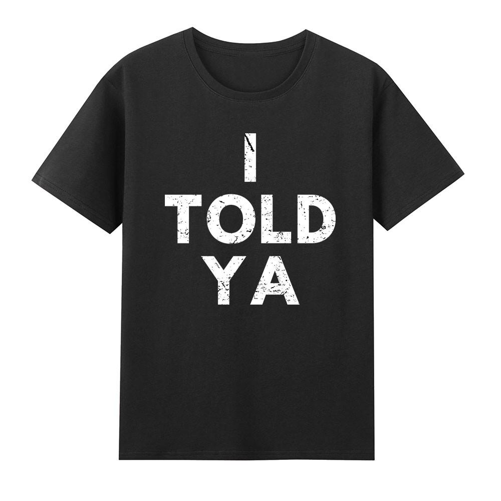 I Told Ya I Told You Funny Tennis Saying Joke Gift Vintage Unisexs Black Tshirt S