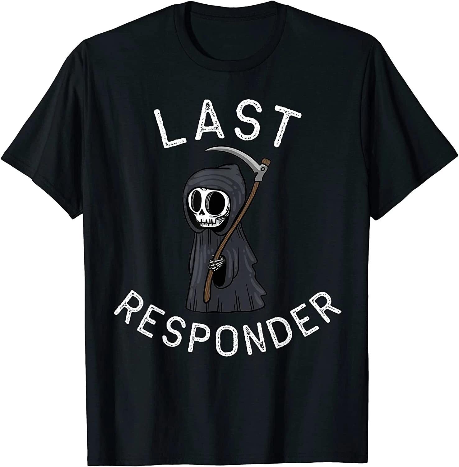 NEW LIMITED Grim Reaper, Funny Dark Humor Last Responder T-Shirt M