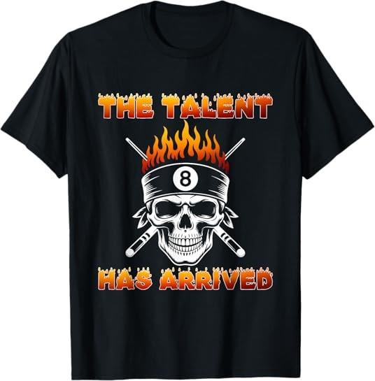 MOST POPULAR! The Talent Has Arrived Skull Billiards Snooker 8 BallT-Shirt S-3XL S