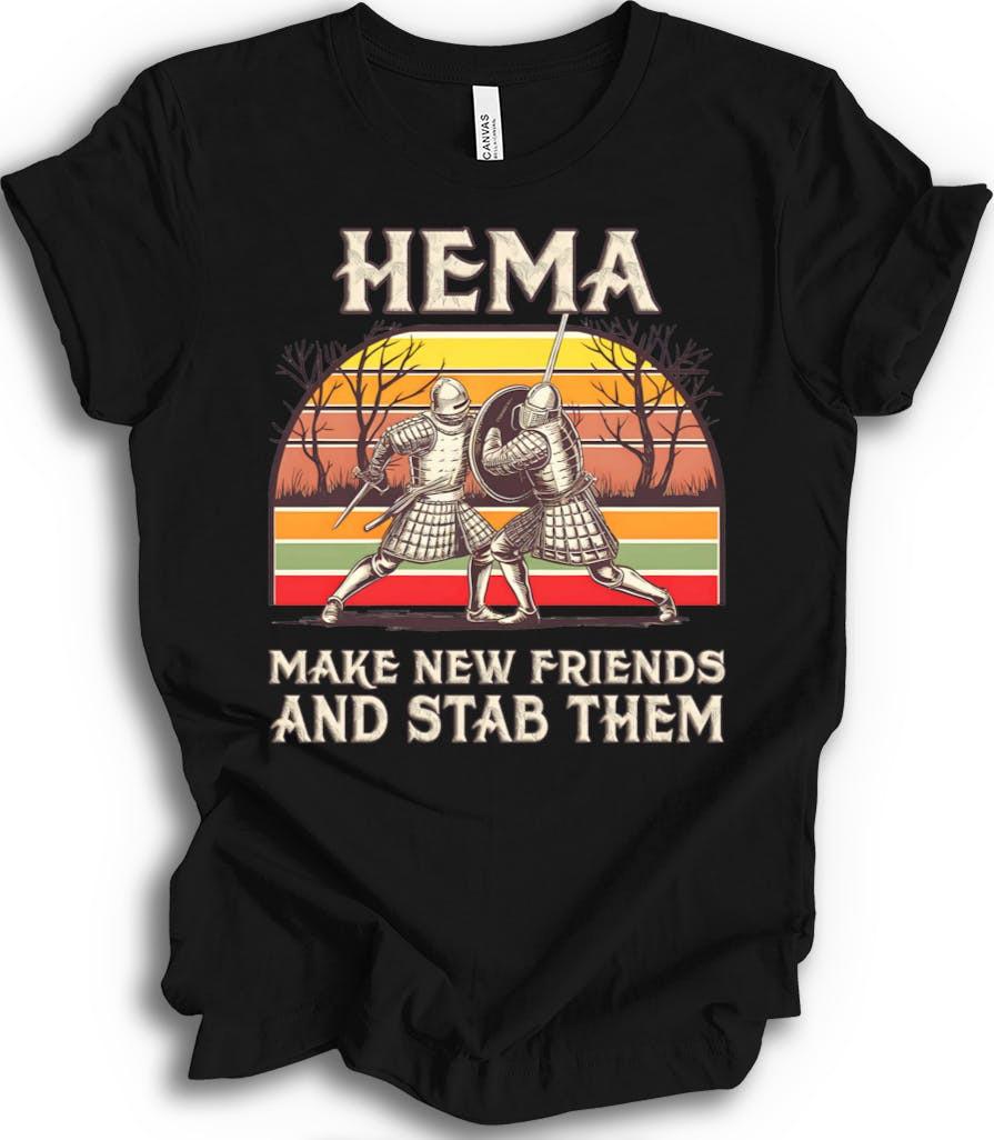Make New Friends and Stab Them HEMA Sword Fighting Humor T-shirt S