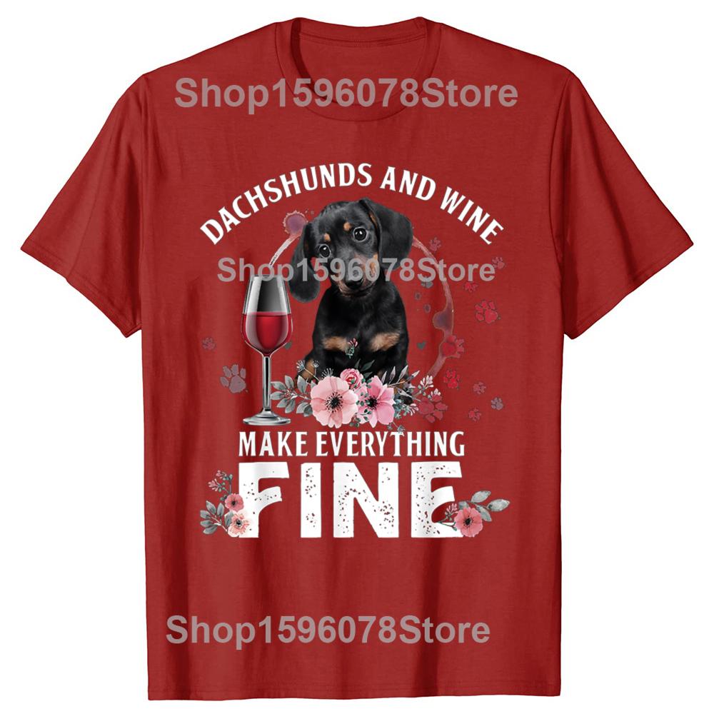 Funny Dachshund And Wine Make Everything Fine Drink Wine And Dog Tshirts Casual Tshirt 100 Cotton Loose Oversized T Shirt S