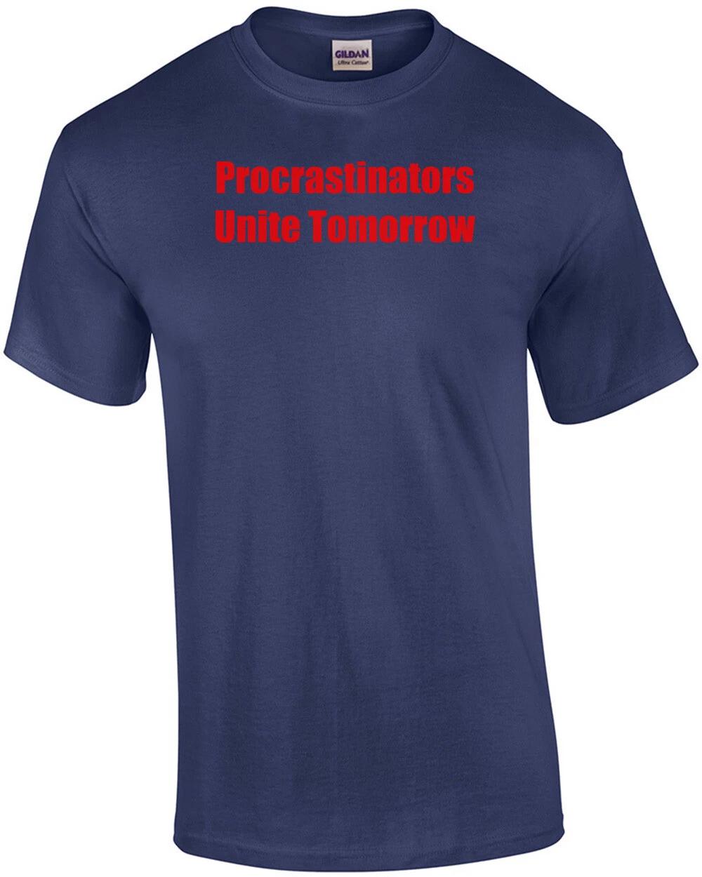 Procrastinators Unite Tomorrow T-Shirt XL