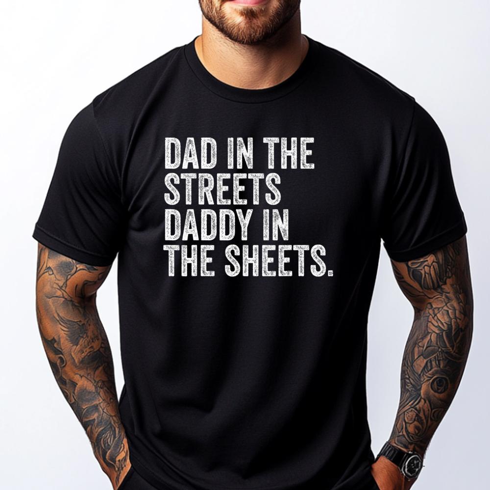 Dad In The Streets Daddy In The Sheets Presents For Dad Harajuku New Year T Shirt for Men Luxury Clothing