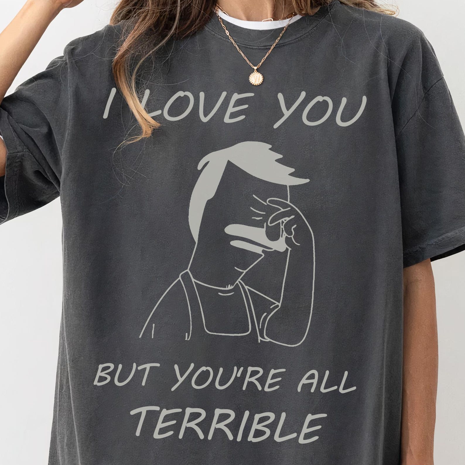 Comfort Colors Bob Belcher Shirt: I Love You But You re Terrible, Bob s Burgers Fan Gift S