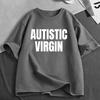 Autistische Jungfrau Lustiges Meme T-Shirts Unisex Unisex Kleidung Lässige Baumwoll-T-Shirts Mode Übergroßes Kurzarm-T-Shirt Streetwear