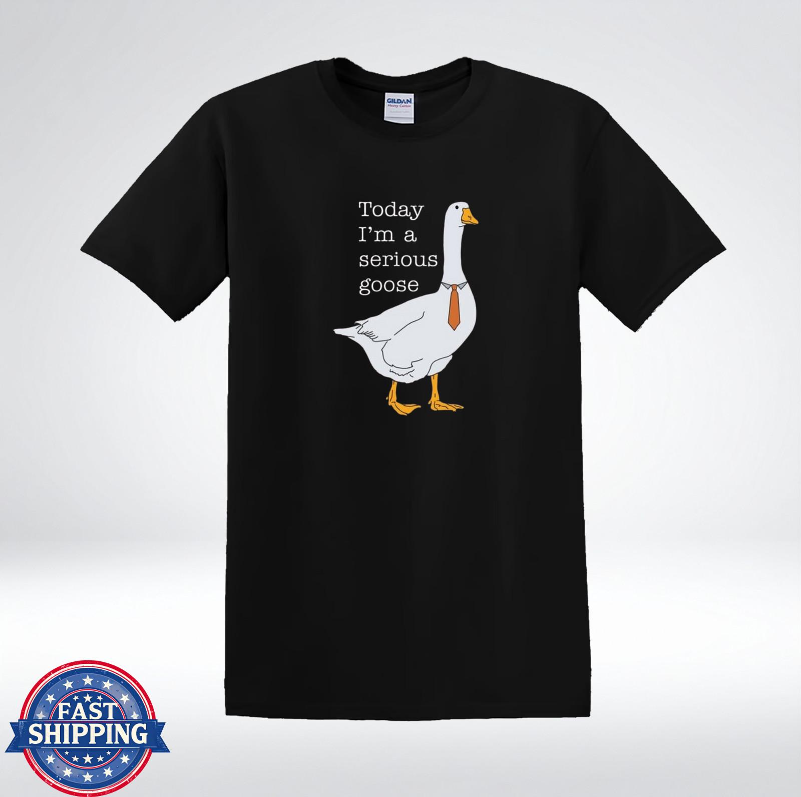 Today Im A Serious Goose Funny Office Humor Work Meme T-Shirt S