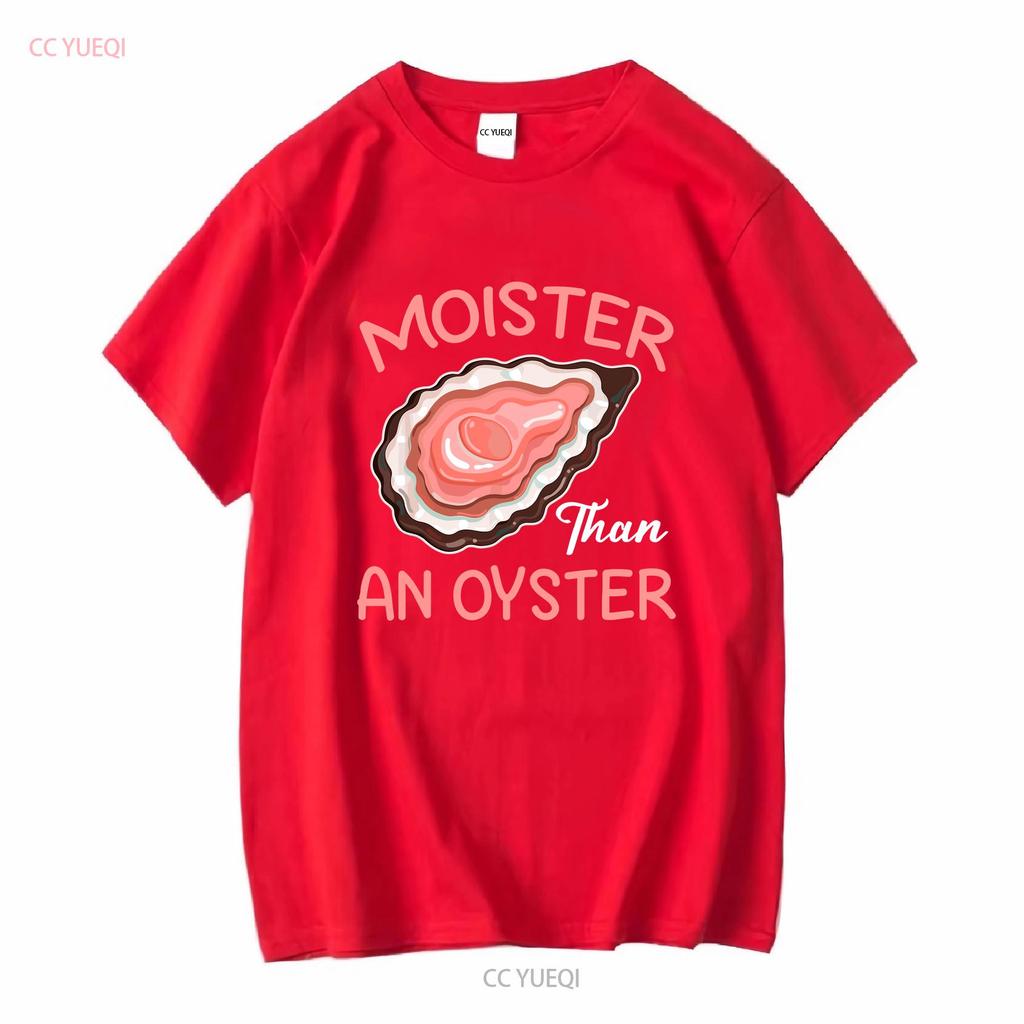 Moister Than An Oyster Funny Shucking T Shirt Size S 5XL vintage Washed Top For Everyday Wear Versatile Slightly fashion