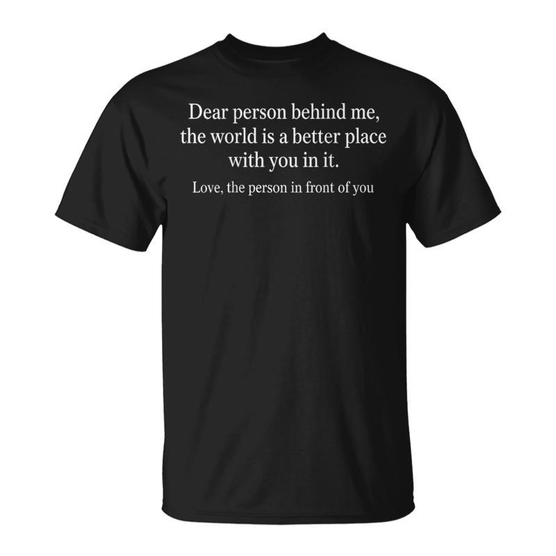 Dear Person Behind Me Positive Message Kindness Inspiration T-Shirt