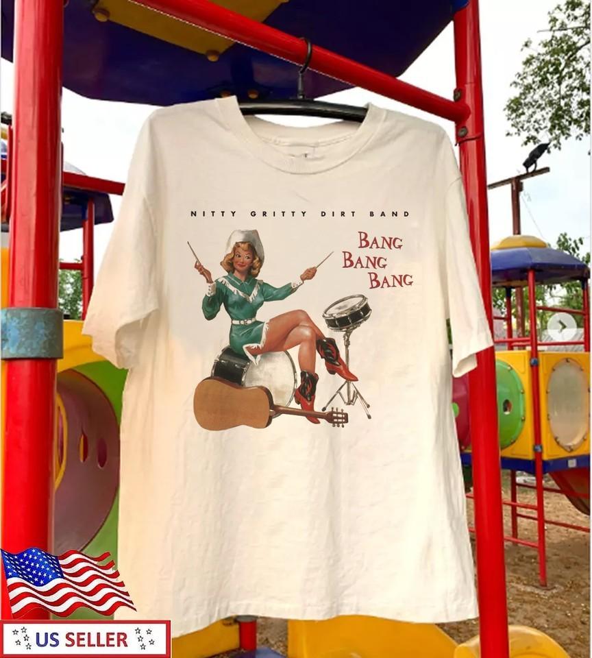 

Nitty Gritty Dirt Band Bang Bang Bang Album Gift For Fan S to 5XL Tshirt Unisex T-Shirt L