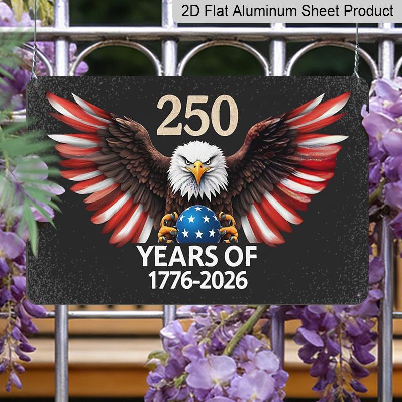 2D Flat, 1pc 250 Years of America 1776-2026 Aluminium Sign 8x12 Inch - Patriotic Bald Eagle with Flag Wings Design, USA 250th Anniversary Decor
