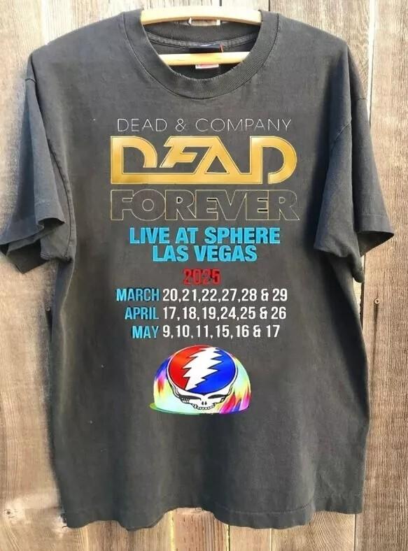 Dead and Company Dead forever live at sphere Las Vegas 2025 Shirt Men Women Unisex T-Shirt XXXXL