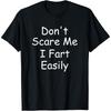 Don't Scare Me I Fart Easily Funny Novelty Print T Shirt