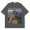 Wait I'm Goated Funny Thinking Monkey Meme T Shirt Summer Cotton Men's Women T-shirt Short-sleeved Oversized Man T-shirt