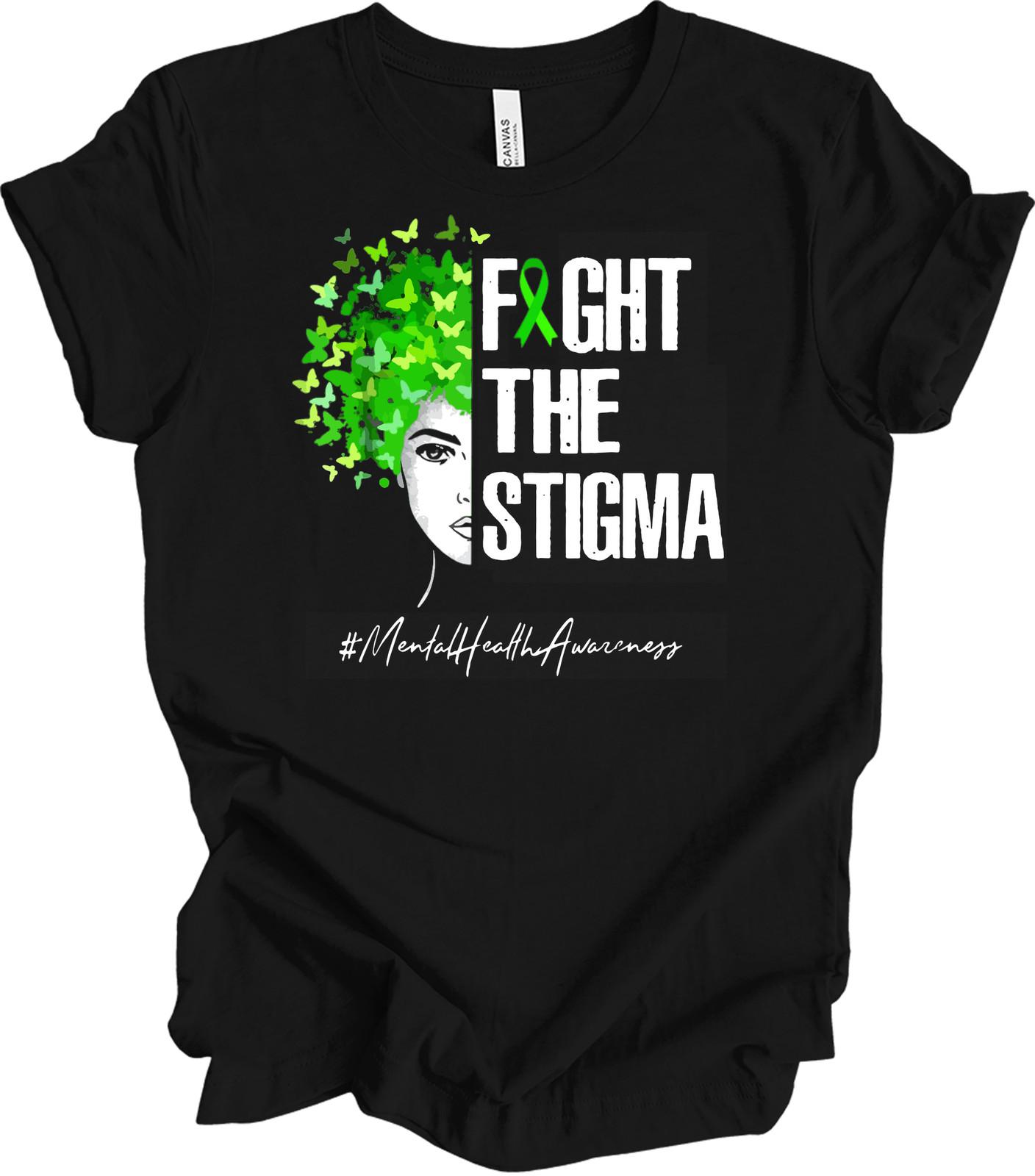 Fight The Stigma Mental Health Awareness Shirt Green Ribbon Butterfly Women Gift XXXL