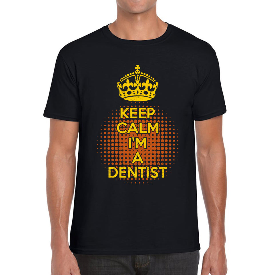 

Keep calm I m a Dentist Crown Dentist Lover Mens Tee Top M