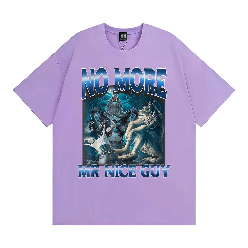 No More Mr Nice Guy Alpha Wolf Meme T-shirt Funny Brainrot T Shirts Men Women Fashion Humor 100% Cotton Loose T Shirt Streetwear