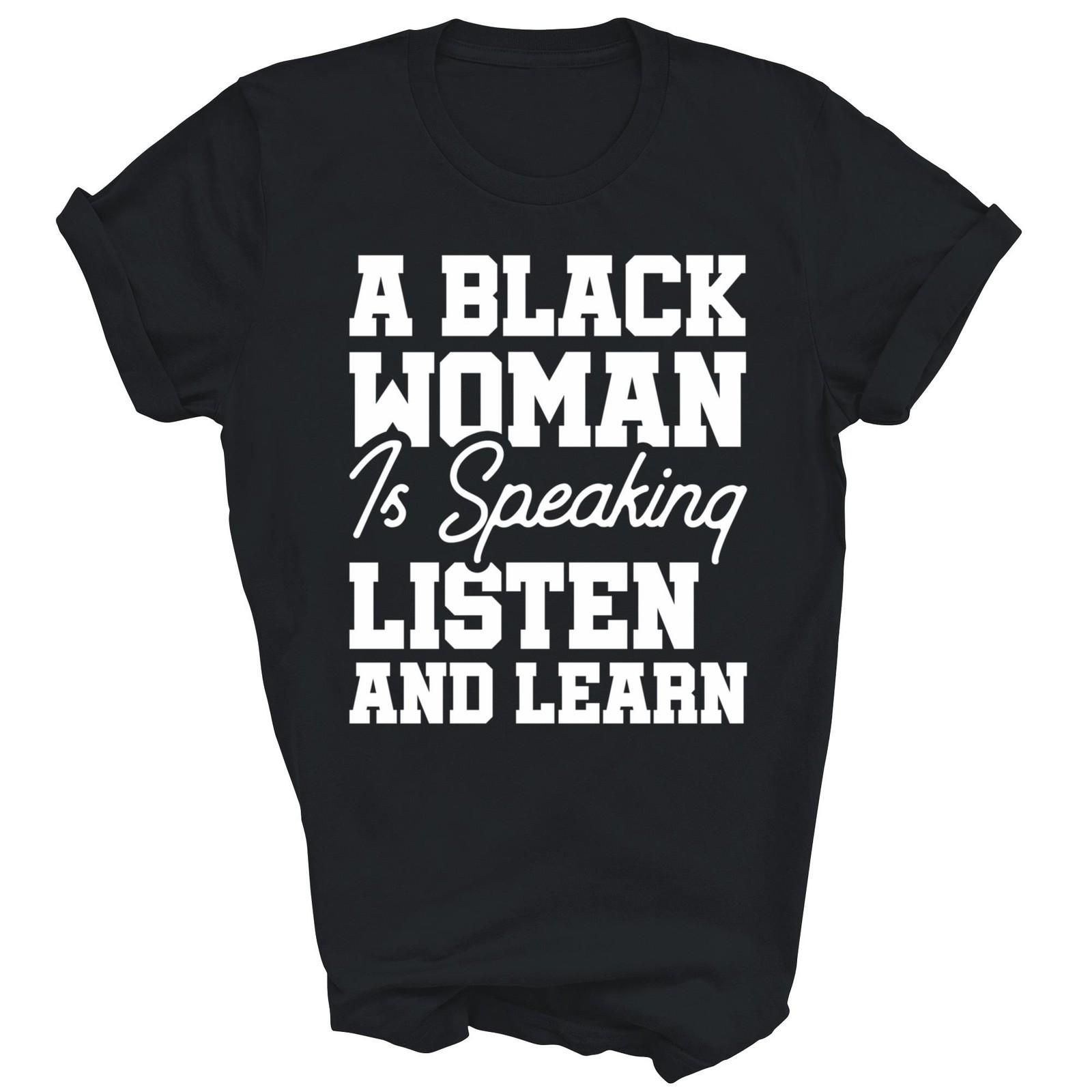 A Black Woman Is Speaking Listen And Learn Shirt Gift Unisex T-Shirt S