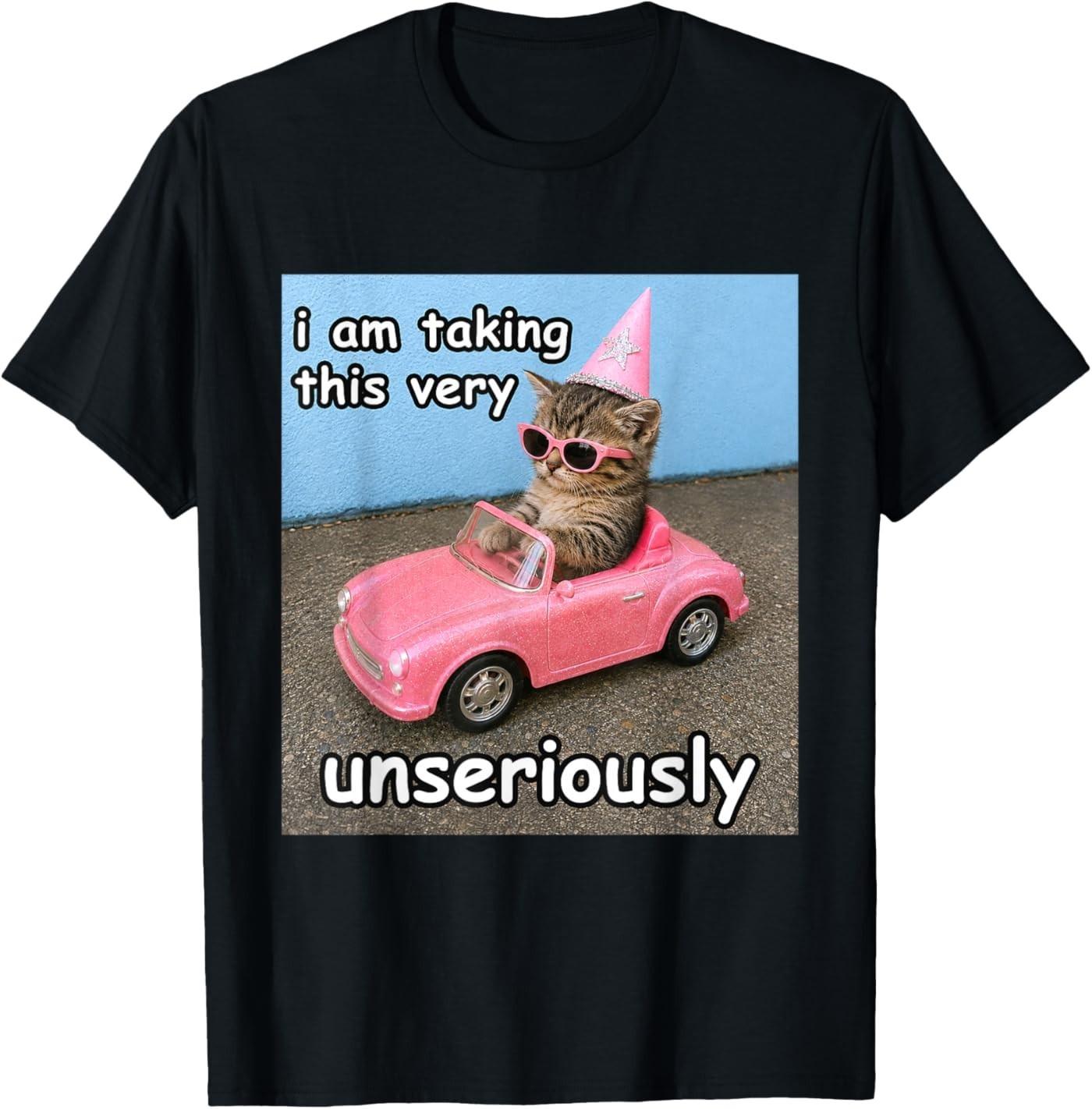 I Am Taking This Very Unseriously Silly Cat Meme T- Unisex T-Shirt S