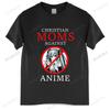 New Arrived Christian Moms Against Anime Comfortabled Couple Tees Hip Hop T-Shirts Streetwears Unsiex Clothes New Clothing