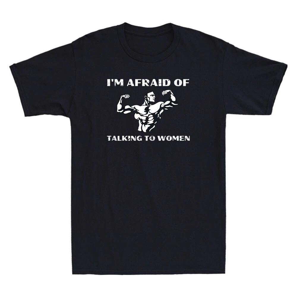 I m Afraid of Talking to Women Funny Satirical Workout Gift Retro Men s T-Shirt S